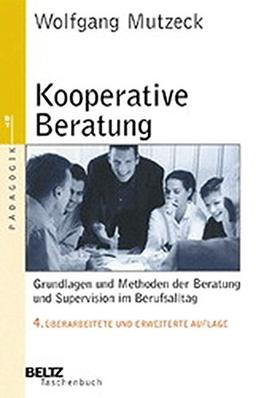 Kooperative Beratung: Grundlagen und Methoden der Beratung und Supervision im Berufsalltag (Beltz Taschenbuch/Pädagogik)