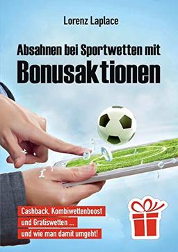 Absahnen bei Sportwetten mit Bonusaktionen: Cashback, Kombiwettenboost, Gratiswetten und wie man damit umgeht