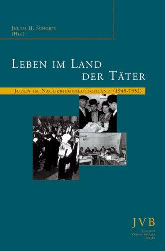 Leben im Land der Täter: Juden im Nachkriegsdeutschland (1945-1952)