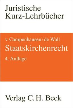 Staatskirchenrecht: Eine systematische Darstellung des Religionsverfassungsrechts in Deutschland und Europa: Eine systematische Darstellung des ... in Deutschland und Europa. Ein Studienbuch