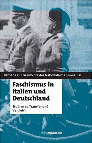 Faschismus in Italien und Deutschland. Studien zu Transfer und Vergleich (Beiträge zur Geschichte des Nationalsozialismus)