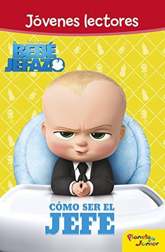 El bebé jefazo. Jóvenes lectores : cómo ser el jefe (Dreamworks. Bebé jefazo)