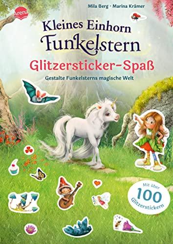 Kleines Einhorn Funkelstern. Glitzersticker-Spaß. Gestalte Funkelsterns magische Welt: Stickerbuch mit über 100 Glitzerstickern