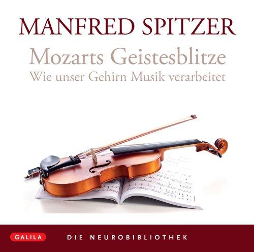 Mozarts Geistesblitze. CD: Wie unser Gehirn Musik verarbeitet