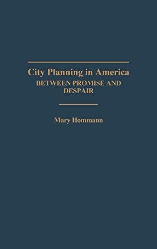 City Planning in America: Between Promise and Despair