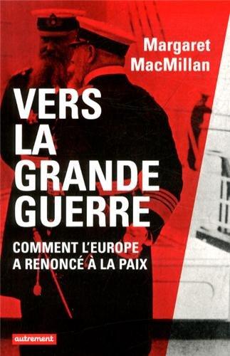 Vers la Grande Guerre : comment l'Europe a renoncé à la paix