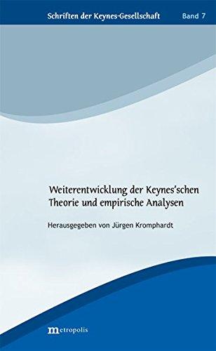 Weiterentwicklung der Keynes'schen Theorie und empirische Analysen (Schriften der Keynes-Gesellschaft)