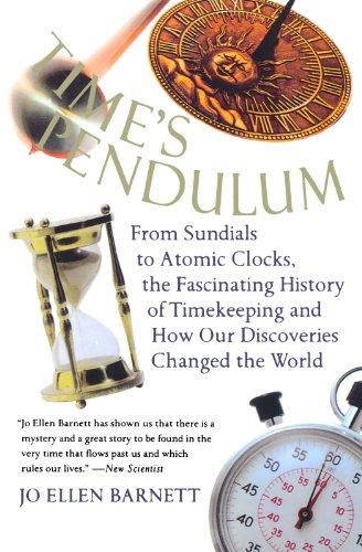 Time's Pendulum: From Sundials to Atomic Clocks, the Fascinating History of Timekeeping and How Our Discoveries Changed the World (Harvest Book)