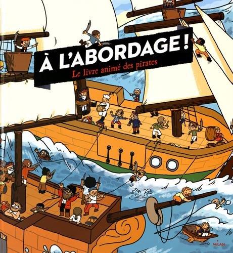 A l'abordage ! : le livre animé des pirates