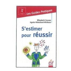 S'estimer pour réussir : guide pratique de l'estime de soi