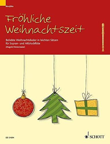 Fröhliche Weihnachtszeit: Beliebte Weihnachtslieder in leichten Sätzen. Sopran- und Alt-Blockflöte. Spielpartitur.