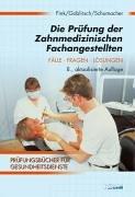 Die Prüfung der Zahnmedizinischen Fachangestellten. Prüfungstraining für die Zwischen- und Abschlussprüfung. (Lernmaterialien)