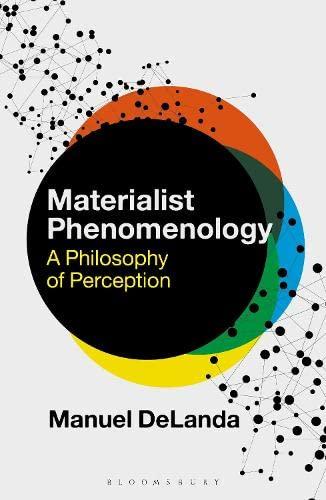 Materialist Phenomenology: A Philosophy of Perception (Theory in the New Humanities)