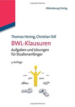 Bwl-Klausuren: Aufgaben Und Lösungen Für Studienanfänger (Lehr- Und Handbucher Der Wirtschaftswissenschaft)