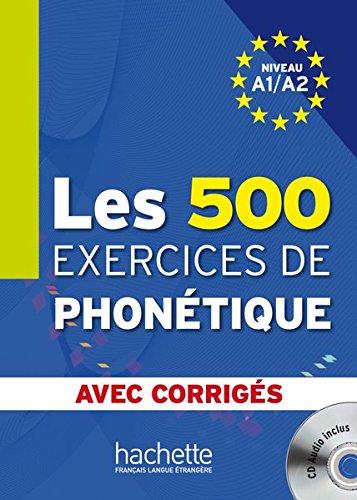 Les 500 exercices de phonétique: Livre de l'élève + CD Audio + corrigés