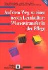 Auf dem Weg zu einer neuen Lernkultur: Wissenstransfer in der Pflege