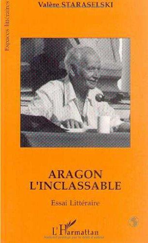 Aragon l'inclassable : essai littéraire : lire Aragon à partir de La mise à mort et de Théâtre-Roman