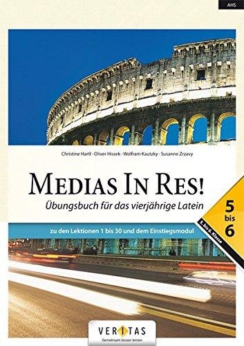 Medias in res!: AHS: 5. bis 6. Klasse - Übungsbuch für das vierjährige Latein: Übungsbuch 5- 6. Zu den Lektionen 1 bis 30 und dem Einstiegsmodul