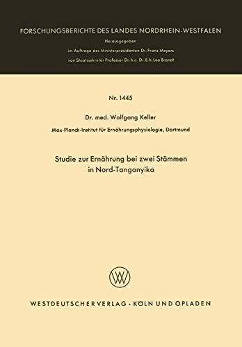 Studie zur Ernährung bei Zwei Stämmen in Nord-Tanganyika (Forschungsberichte des Landes Nordrhein-Westfalen, 1445, Band 1445)