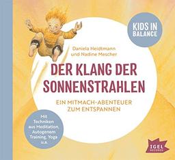 Kids in Balance. Der Klang der Sonnenstrahlen: Ein Mitmach-Abenteuer zum Entspannen