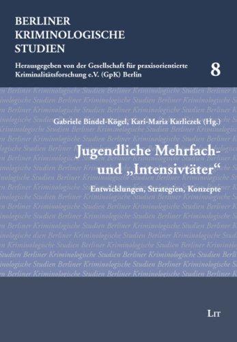 Jugendliche Mehrfach- und "Intensivtäter"Intensivtäter": Entwicklungen, Strategien, Konzepte