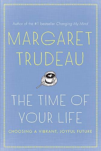 The Time Of Your Life: Choosing A Vibrant, Joyful Future, The