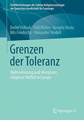 Grenzen der Toleranz: Wahrnehmung und Akzeptanz religiöser Vielfalt in Europa (Veröffentlichungen der Sektion Religionssoziologie der Deutschen Gesellschaft für Soziologie)