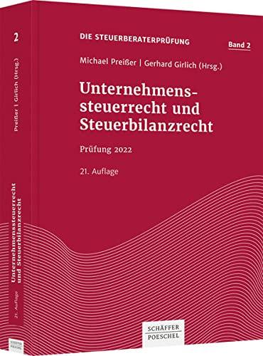 Unternehmenssteuerrecht und Steuerbilanzrecht: Prüfung 2022 (Die Steuerberaterprüfung)