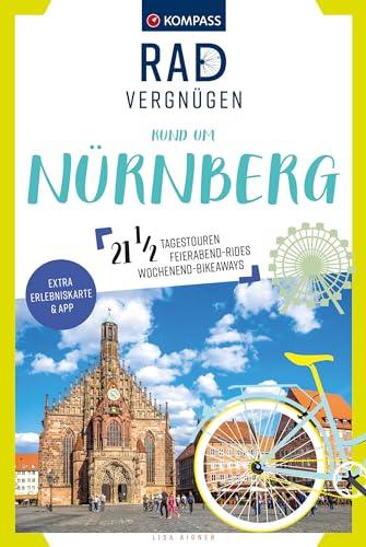 KOMPASS Radvergnügen rund um Nürnberg: 21 ½ Feierabend-Rides, Tagestouren & Wochenend-Bikeaways