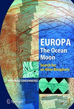 Europa – The Ocean Moon: Search For An Alien Biosphere (Springer Praxis Books)