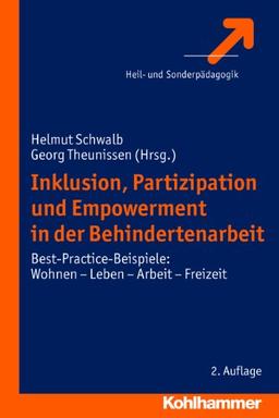 Inklusion, Partizipation und Empowerment in der Behindertenarbeit: Best-Practice-Beispiele: Wohnen - Leben - Arbeit - Freizeit