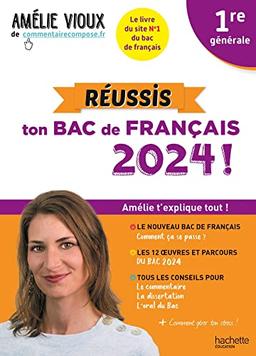 Réussis ton bac de français 2024 ! : 1re générale : Amélie t'explique tout !