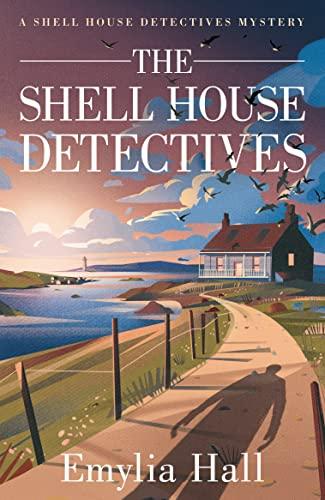 The Shell House Detectives (A Shell House Detectives Mystery, Band 1)