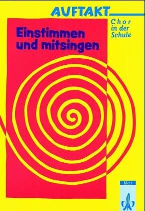 Auftakt - Chor in der Schule, H.4 : Einstimmen und mitsingen: HEFT 4