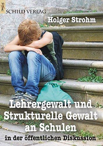 Lehrergewalt und strukturelle Gewalt an Schulen: in der öffentlichen Diskussion