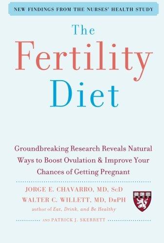 The Fertility Diet: Groundbreaking Research Reveals Natural Ways to Boost Ovulation and Improve Your Chances of Getting Pregnant