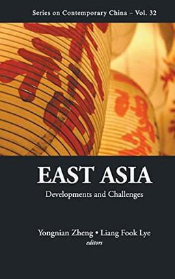 EAST ASIA: DEVELOPMENTS AND CHALLENGES (Series on Contemporary China, Band 32)