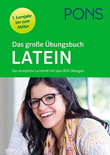 PONS Das große Übungsbuch Latein 1. Lernjahr bis Abitur: Der komplette Lernstoff mit über 800 Übungen