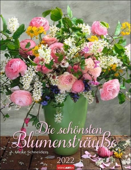 Die schönsten Blumensträuße Kalender 2022 - Wandkalender mit Monatskalendarium - 12 Farbfotos - 30 x 39 cm