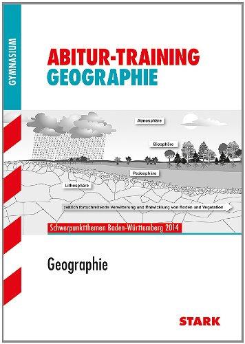 Abitur-Training Erdkunde / Geographie: Schwerpunktthemen Baden-Württemberg 2014