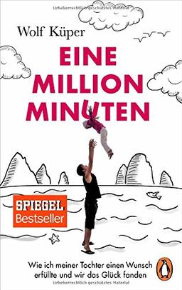 Eine Million Minuten: Wie ich meiner Tochter einen Wunsch erfüllte und wir das Glück fanden