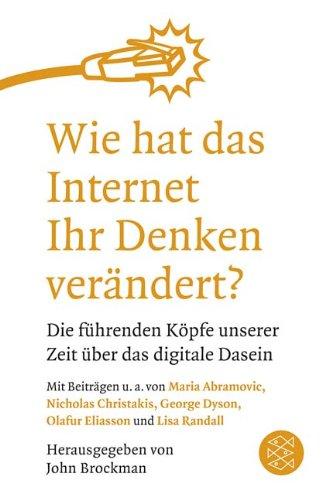 Wie hat das Internet Ihr Denken verändert?: Die führenden Köpfe unserer Zeit über das digitale Dasein