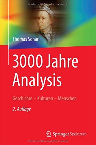 3000 Jahre Analysis: Geschichte - Kulturen - Menschen (Vom Zählstein zum Computer)