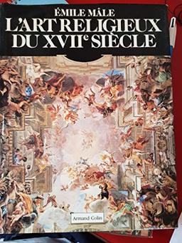 L'Art religieux du 17e siècle : Italie, France, Espagne, Flandres