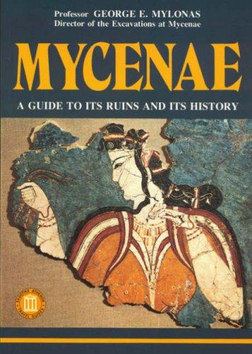 Mycenae - A Guide to its ruins and History (Ekdotike Athenon Travel Guides)