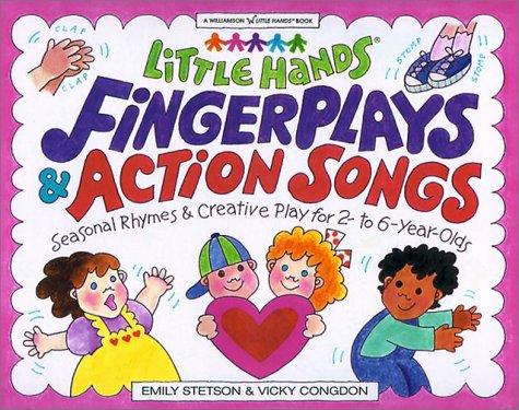 Little Hands Fingerplays & Action Songs: Seasonal Rhymes & Creative Play for 2- To 6-Year-Olds: Seasonal Rhymes and Creative Play for 2 to 6-Year-Olds (Williamson Little Hands Book)