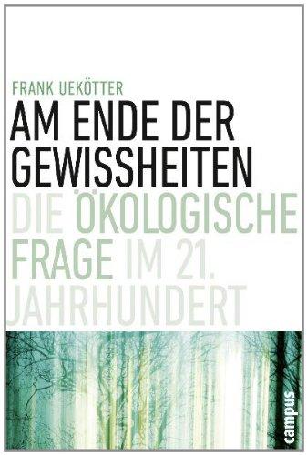 Am Ende der Gewissheiten: Die ökologische Frage im 21. Jahrhundert