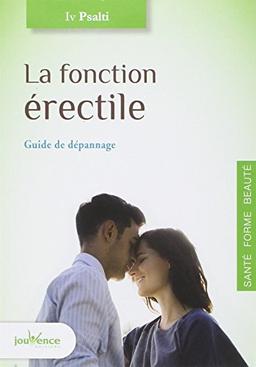 La fonction érectile : guide de dépannage