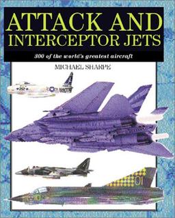 Attack and Interceptor Jets: 300 Of the World's Greatest Aircraft (Amber Mil)