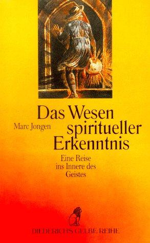 Das Wesen spiritueller Erkenntnis. Eine Reise ins Innere des Geistes.